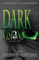 Dark Visions: A Collection of Modern Horror - Volume Two