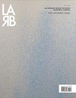 Los Angeles Review of Books: Catharsis Issue