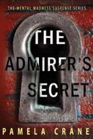 The Admirer's Secret: A psychological thriller