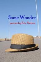 Some Wonder: poems