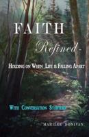 Faith Refined--Holding on When Life Is Falling Apart