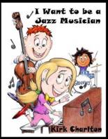 I Want to Be a Jazz Musician