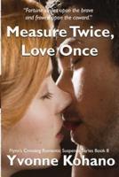 Measure Twice, Love Once: Flynn's Crossing Romantic Suspense Series Book 8