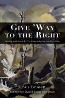 Give 'Way to the Right: Serving with the A. E. F. in France during the World War