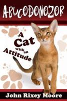 Abucodonozor: A Cat With an Attitude!