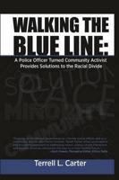 Walking the Blue Line: A Police Officer Turned Community Activist Provides Solutions to the Racial Divide