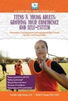 Growing Your Confidence and Self-Esteem: For Teens and Young Adults