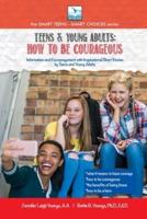 How to be Courageous: For Teens and Young Adults