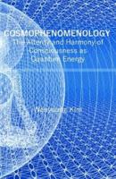 COSMOPHENOMENOLOGY: The Alterity and Harmony of Consciousness as Quantum Energy