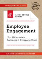 The Non-Obvious Guide to Employee Engagement (For Millennial, Boomers & Everyone Else)