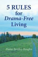 5 Rules for Drama-Free Living