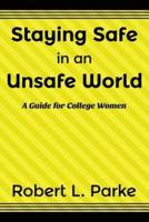 Staying Safe in an Unsafe World, A Guide for College Women