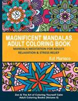 Magnificent Mandalas Adult Coloring Book - Mandala Meditation for Adults Relaxation and Stress Relief