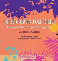 Puerto Rican Folktales: Cuentos Folcloricos Puertorriquenos