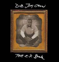 Die Jim Crow, The EP Book