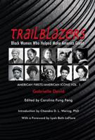 Trailblazers, Black Women Who Helped Make America Great Volume 1