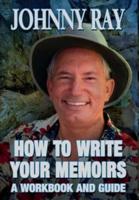 HOW TO WRITE YOUR MEMOIRS
