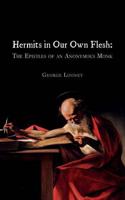 Hermits in Our Own Flesh: The Epistles of an Anonymous Monk