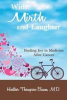 With Mirth and Laughter: Finding Joy in Medicine After Cancer