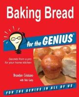 Baking Bread for the GENIUS  
