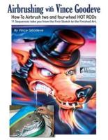 Airbrushing with Vince Goodeve: How to Airbrush 2 and 4 wheel Hot Rods
