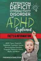 Attention Deficit Hyperactivity Disorder Or ADHD Explained