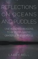 Reflections on Oceans and Puddles: One Hundred Reasons to be Enthusiastic, Grateful and Hopeful