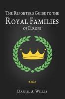 2021 Reporters Guide to the Royal Families of Europe