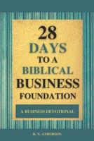 28 Days to a Biblical Business Foundation