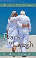 Dare to Laugh - Devotions for Those Full of Years