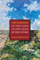 The Goodness of the Lord in the Land of the Living