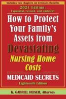 How to Protect Your Family's Assets from Devastating Nursing Home Costs--Medicaid Secrets (18Th Ed.)