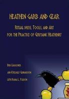 Heathen Garb and Gear: Ritual Dress, Tools, and Art for the Practice of Germanic Heathenry
