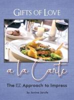 Gifts of Love a la Carte: The EZ Approach to Impress