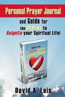 Personal Prayer Journal and Guide for the 30 Days to Reignite Your Spiritual Life!