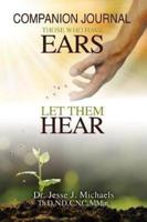 THOSE WHO HAVE EARS, LET THEM HEAR : Companion Journal