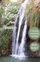 LIVING LETTERS FROM HEAVEN Consoling, Comforting, Coaching