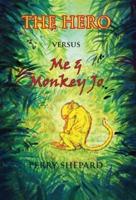 THE HERO Versus Me & Monkey Jo: A Novel