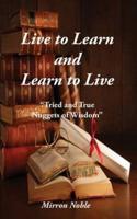 Live to Learn and Learn to Live: Tried and True Nuggets of Wisdom