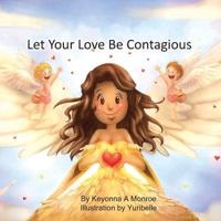 Let Your Love Be Contagious