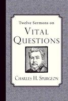 Twelve Sermons on Vital Questions