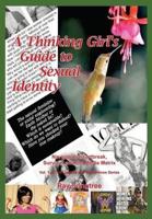 A Thinking Girl's Guide to Sexual Identity (Vol. 1, Lipstick and War Crimes Series)