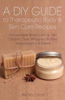 A DIY Guide to Therapeutic Body and Skin Care Recipes