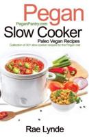 Pegan Slow Cooker Paleo Vegan Recipes