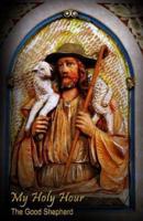My Holy Hour - The Good Shepherd