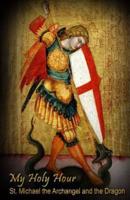 My Holy Hour - St. Michael the Archangel and the Dragon