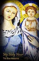 My Holy Hour - Blue Madonna and Child
