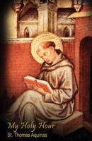 My Holy Hour - St. Thomas Aquinas