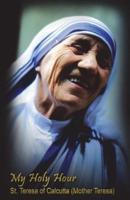 My Holy Hour - St. Teresa of Calcutta (Mother Teresa)