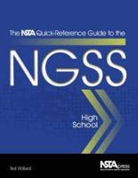 The NSTA Quick-Reference Guide to the NGSS. High School